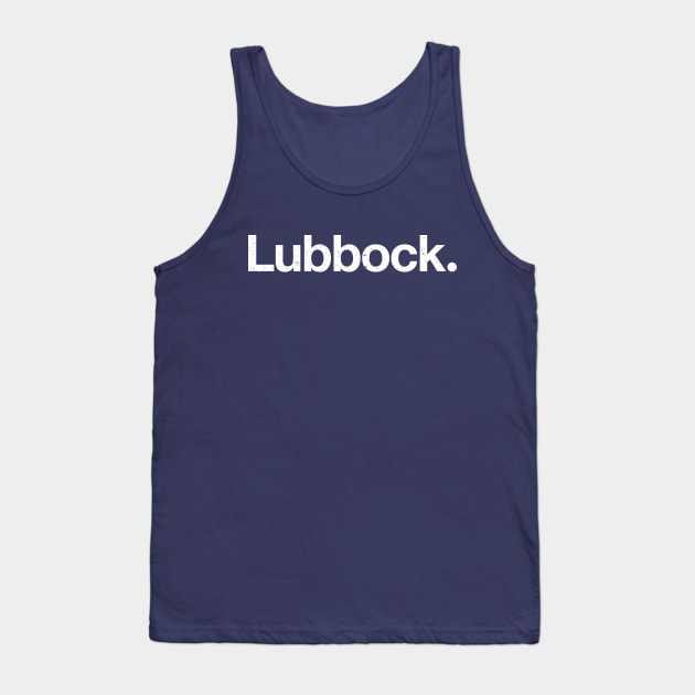Lubbock. Tank Top by TheAllGoodCompany